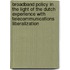 Broadband Policy in the Light of the Dutch Experience with Telecommunications Liberalization