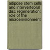 Adipose Stem Cells and Intervertebral Disc Regeneration: Role of the Microenvironment door Z.F. Lu