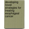 Developing novel strategies for treating esophageal cancer door F. Milano