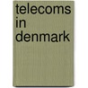 Telecoms in Denmark by A. Henten