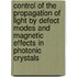 Control of the propagation of light by defect modes and magnetic effects in photonic crystals