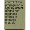 Control of the propagation of light by defect modes and magnetic effects in photonic crystals door Wim Libaers