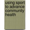 Using sport to advance community health by Hans Westerbeek