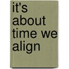 It's about time we align by J.M.P. Gevers