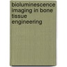 Bioluminescence imaging in bone tissue engineering door J. Liu
