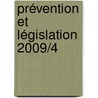 Prévention et Législation 2009/4 door Prevent
