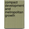 Compact development and metropolitan growth by P. Zhao