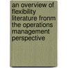 An overview of flexibility literature fronm the operations management perspective by J.W.M. Bertrand