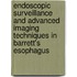 Endoscopic surveillance and advanced imaging techniques in Barrett's esophagus
