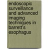 Endoscopic surveillance and advanced imaging techniques in Barrett's esophagus door W.L. Curvers