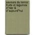 Saveurs du terroir fruits et legumes d"hier & d"aujourd"hui