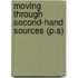 Moving Through Second-hand Sources (p.s)