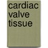 Cardiac Valve Tissue