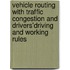 Vehicle routing with traffic congestion and drivers'driving and working rules
