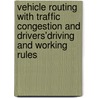 Vehicle routing with traffic congestion and drivers'driving and working rules door E.W. Hans