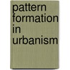 Pattern formation in urbanism by Olgu Çaliskan