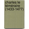 Charles le Téméraire (1433-1477) door S. Marti