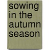Sowing in the autumn season by Saskia de Bruin
