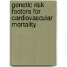 Genetic risk factors for cardiovascular mortality by M. Roest