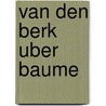 Van den Berk uber Baume door Van den Berk Boomkwekerijen