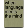 When language meets the mind by J.B. White