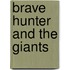 Brave Hunter and the Giants