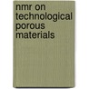 Nmr On Technological Porous Materials by R.M.E. Valckenborg