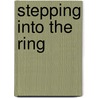 Stepping Into The Ring door Rinske Drost