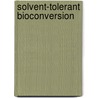 Solvent-tolerant bioconversion door N. Wierckx