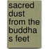 Sacred Dust From The Buddha S Feet