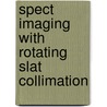 Spect Imaging With Rotating Slat Collimation door R. Van Holen