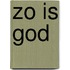 Zo is God