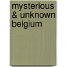 Mysterious & unknown Belgium door Cois Geysen