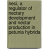Neci, A Regulator Of Nectary Development And Nectar Production In Petunia Hybrida door Y.X. Ge