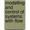 Modelling and control of systems with flow by S. van Mourik