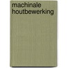 Machinale houtbewerking door J. Geerarts