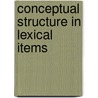 Conceptual Structure in Lexical Items door K. Proost