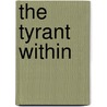 The tyrant within by B. Hunter