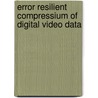 Error resilient compressium of digital video data by F. Spaan