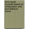 Ionic Liquid Crystals Based on Imidazolium and Pyrrolidinium Cores by K. Goossens