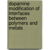 Dopamine modification of interfaces between polymers and metals door Dina Ribena