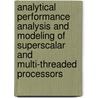 Analytical performance analysis and modeling of superscalar and multi-threaded processors door S. Eyerman