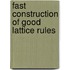 Fast construction of good lattice rules