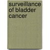 Surveillance of bladder cancer door M.N.M. van der Aa
