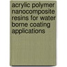 Acrylic polymer nanocomposite resins for water borne coating applications door M.L. Nobel