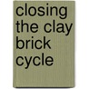 Closing the clay brick cycle door K. van Dijk