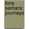 Tony Samara: Journeys by N. Sharron