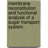 Membrane reconstitution and functional analysis of a sugar transport system door J. Knol