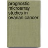 Prognostic microarray studies in ovarian cancer door A.P.G. Crijns