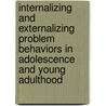Internalizing and externalizing problem behaviors in adolescence and young adulthood door G.J. Overbeek